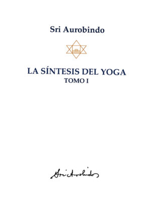 La síntesis del yoga. Tomo I