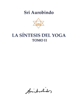 La síntesis del yoga. Tomo II